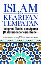 ISLAM DAN KEARIFAN TEMPATAN Integrasi Tradisi dan Agama (Malaysia-Indonesia-Brunei) 
